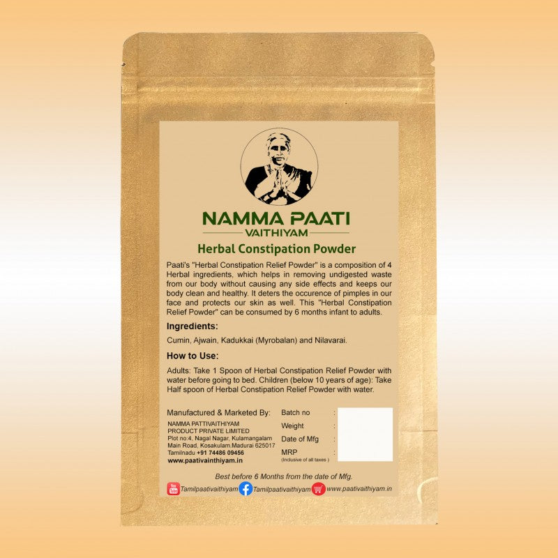 Namma Patti Vaithiyam "Herbal Constipation Powder (200 g) (100% Natural - No Side effects)" is a composition of 4 Herbal ingredients, which helps in removing undigested waste from our body without causing any side effects and keeps our body clean and healthy. It deters the occurence of pimples in our face and protects our skin as well. This "Herbal Constipation Relief Powder" can be consumed by 6 months infant to adults.