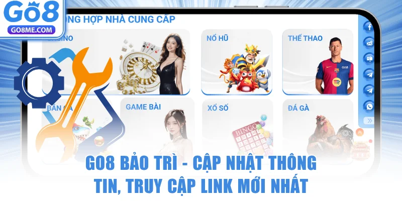GO8 Bảo Trì - Cập Nhật Thông Tin, Truy Cập Link Mới Nhất 4 GO8 Bảo Trì – Cập Nhật Thông Tin, Truy Cập Link Mới Nhất